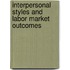 Interpersonal Styles and Labor Market Outcomes