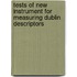 Tests of new instrument for measuring Dublin Descriptors