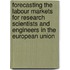 Forecasting the labour markets for research scientists and engineers in the European Union