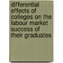 Differential effects of colleges on the labour market success of their graduates