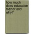 How much does education matter and why?