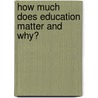 How much does education matter and why? by R. van der Velden