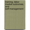 Training, labor market outcomes, and self-management door J.B. van Loo