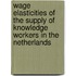 Wage elasticities of the supply of knowledge workers in the Netherlands