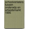 Schoolverlaters tussen onderwijs en arbeidsmarkt 1995 by M.S.M. van Smoorenburg