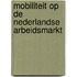 Mobiliteit op de Nederlandse arbeidsmarkt