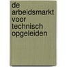 De arbeidsmarkt voor technisch opgeleiden door E.J.T.A. Willems