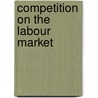 Competition on the labour market by R.K.W. van der Velden