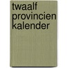 Twaalf Provincien kalender by Unknown