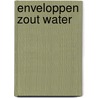 Enveloppen zout water door Marc van Dijk