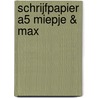 Schrijfpapier A5 Miepje & Max door F. van Westering