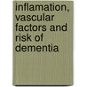 Inflamation, Vascular Factors and Risk of Dementia door M. van Oijen