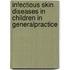 Infectious skin diseases in children in generalpractice