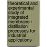 Theoretical and experimental study of integrated membrane / distillation processes for industrial applications door P. Perez