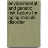 Environmental and Genetic Risk Factors for Aging Macula Disorder door S.S. Boekhoorn