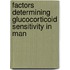 Factors Determining Glucocorticoid Sensitivity in Man