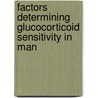 Factors Determining Glucocorticoid Sensitivity in Man by Peter Smith