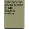 Subcutaneous insulin infusion in type 1 diabetes mellitus door R.P.L.M. Hoogma