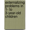 Externalizing problems in 1- to 3-year-old children door J. van Zeijl