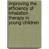 Improving the Efficiency of Inhalation Therapy in Young Children door J.E. Festen