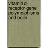 Vitamin D Receptor Gene Polymorphisms and Bone by Y. Fang