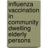 Influenza Vaccination in Community Dwelling Elderly Persons door B. Voordouw
