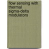 Flow sensing with thermal sigma-delta modulators door K.A.A. Makinwa