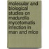 Molecular and biological studies on Madurella mycetomatis infection in man and mice