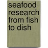 Seafood research from fish to dish by J.B. Luten