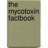 The mycotoxin factbook by Barug D. Et Al (eds.)