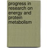 Progress in Research on Energy and Protein Metabolism by Unknown