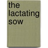 The Lactating Sow by Rob Verstegen