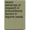 Recent Advances of Research in Antinutritional Factors in Legume Seeds by Unknown