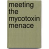 Meeting the Mycotoxin Menace door Onbekend