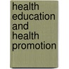 Health Education And Health Promotion door Van Den Ban, Anne W.
