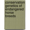 Conservation Genetics of Endangered Horse Breeds by Bodo, Imre
