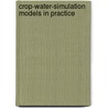 Crop-water-simulation models in practice door Onbekend