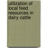 Utilization of local feed resources in dairy cattle by A.F. Groen