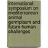 International symposium on mediterranean animal germplasm and future human challenges