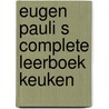 Eugen pauli s complete leerboek keuken by Pauli