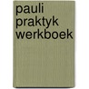 Pauli praktyk werkboek door Soree