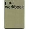 Pauli werkboek door Onbekend