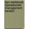 BPV-werkboek Operationeel management keuken door Ejc In Opdracht Van Btg Htv