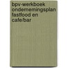 BPV-werkboek Ondernemingsplan fastfood en cafe/bar door Ejc In Opdracht Van Btg Htv