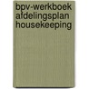 BPV-werkboek Afdelingsplan housekeeping by Ejc In Opdracht Van Btg Htv