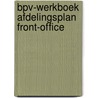 BPV-werkboek Afdelingsplan front-office door Ejc In Opdracht Van Btg Htv