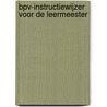 BPV-Instructiewijzer voor de leermeester by Ejc In Opdracht Van Btg Htv