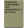Toepassing Hygienecode voor medewerkers in de horeca door J.B.A. Collings Polak