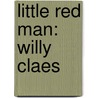 Little Red Man: Willy Claes by J. Ceuleers