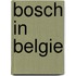 Bosch in Belgie